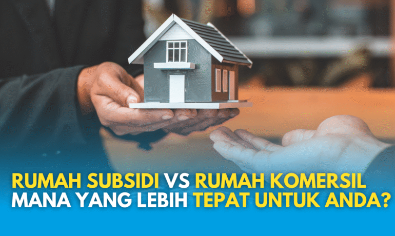 rumah subsidi atau komersil yang cocok untuk kita